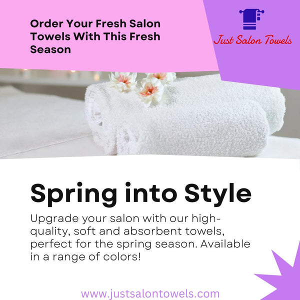 SPRING INTO STYLE WITH FRESH SALON TOWELS